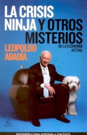 book cover of La crisis ninja y otros misterios de la economía actual by Leopoldo Abadia