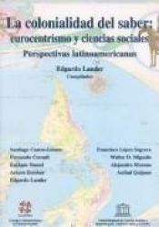 book cover of Colonialidad del Saber: Eurocentrismo y Ciencias Sociales: Perspectivas Latinoamericanas by Robin Waterfield