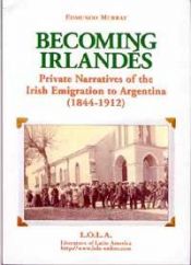 book cover of Becoming Irlandés: Private Narratives of the Irish Emigration to Argentina (1844-1912) by Edmundo Murray