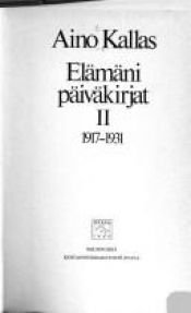 book cover of Elämäni päiväkirjat. 2 : 1917-1931 by أينو كلاس