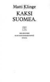 book cover of Kaksi Suomea by Matti Klinge