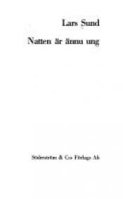 book cover of Natten är ännu ung by Lars Sund