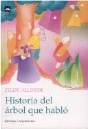 book cover of Historia del árbol que habló by Felipe Alliende