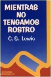 book cover of Mientras No Tengamos Rostro by C. S. Lewis