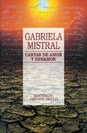 book cover of Cartas de Amor y Desamor by 加夫列拉·米斯特拉爾