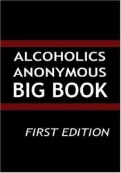 book cover of Alcoholics Anonymous: Big Book, Original Edition by Anonymous