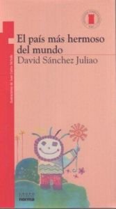 book cover of El Pais Mas Hermoso Del Mundo (Torre de Papel) by David Sánchez Juliao