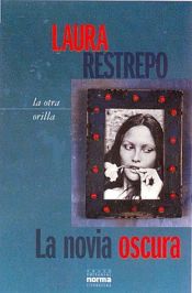 book cover of La Novia Oscura by Laura Restrepo