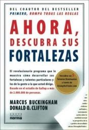 book cover of Ahora Descubra Sus Fortalezas by Donald O. Clifton|Marcus Buckingham