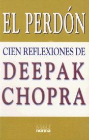 book cover of El Perdon: Cien Reflexiones De Deepak Chopra by Deepak Chopra