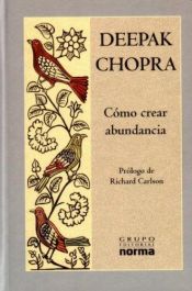 book cover of Como Crear Abundancia by Deepak Chopra