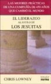 book cover of El liderazgo al estilo de los jesuitas by Chris Lowney