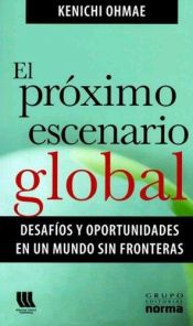 book cover of El Proximo Escenario Global: Desafios y Oportunidades en un Mundo Sin Fronteras by Kenichi Ohmae