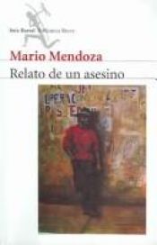 book cover of Relato de un asesino by Mario Mendoza Zambrano