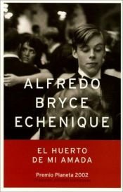 book cover of El Huerto de Mi Amada by Alfredo Bryce Echenique