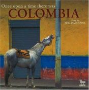 book cover of Once Upon a Time There Was Colombia by William Ospina