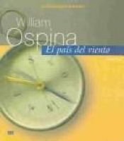 book cover of El Pais Del Viento by William Ospina