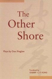 book cover of Other Shore: Plays by Gao Xingjian by Гао Сингђен