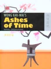 book cover of Wong Kar-Wai's Ashes of Time by Wimal Dissanayake