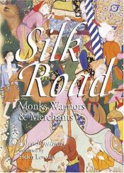 book cover of Silk Road: Monks, Warriors & Merchants by Luce Boulnois