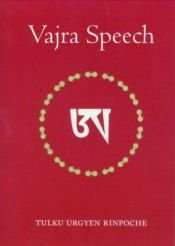 book cover of Vajra Speech: A Commentary on The Quintessence of Spiritual Practice, The Direct Instructions of the Great Compassionate by Tulku Urgyen Rinpoche