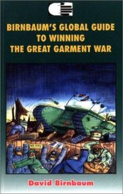 book cover of Birnbaums Global Guide To Winning the Great Garment War by David Birnbaum