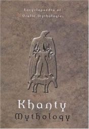 book cover of Khanty Mythology: Encyclopaedia of Uralic Mythologies 2 (Encyclopaedia of Uralic Mythologies) by Mihály Hoppál