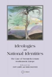 book cover of Ideologies and National Identities: The Case of Twentieth-Century Southeastern Europe by John R. Lampe