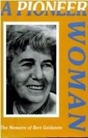 book cover of A Pioneer Women: The Memoirs of Bert Goldstein by Bert Goldstein