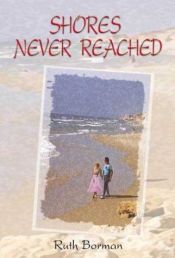 book cover of Shores never reached by Ruth Borman