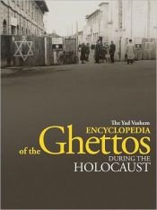 book cover of The Yad Vashem Encyclopedia of the Ghettos During the Holocaust by Michael Berenbaum