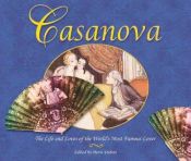 book cover of Casanova: The Life and Loves of the World's Most Famous Lover by Pierre Dubois