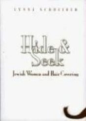 book cover of Hide and Seek: Jewish Women and Hair Covering by Schreiber Lynne