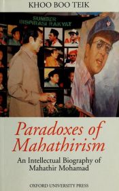 book cover of Paradoxes of Mahathirism: An Intellectual Biography of Mahathir Mohamad by Khoo Boo Teik