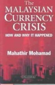 book cover of The Malaysian Currency Crisis: How and Why It Happened by Mahathir Mohamad