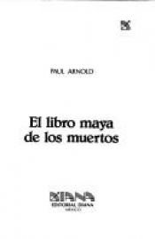 book cover of El Libro Maya De Los Muertos by Paul Arnold