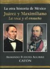 book cover of La otra historia de Mexico Juarez y Maximiliano by Armando Fuentes Aguirre