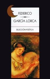 book cover of Seleccion Poetica de Federico Garcia Lorca by Federiko Garsija Lorka