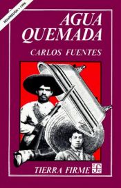 book cover of Agua Quemada by Carlos Fuentes