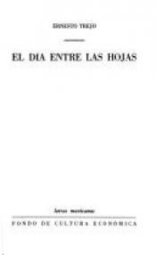 book cover of El día entre las hojas (Letras mexicanas) by Ernesto Trejo