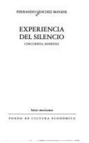 book cover of Experiencia del silencio: Cincuenta sonetos (Letras Mexicanas) by Fernando Sánchez Mayans