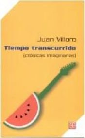 book cover of Tiempo transcurrido. (Cronicas imaginarias) by Juan Villoro