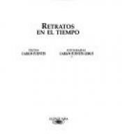 book cover of RETRATOS EN EL TIEMPO. Fotografías: Carlos Fuentes Lemus by کارلوس فوئنتس