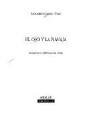 book cover of El ojo y la navaja: Ensayos y criticas de cine (Aguilar Cronicas) by Leonardo Garcia Tsao