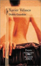 book cover of Diablo Guardian (Premio Alfaguara 2003) (Alfaguara) by Xavier Velasco