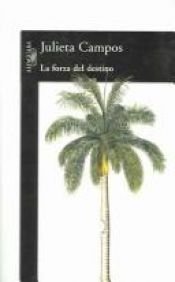 book cover of La forza del destino by Julieta Campos