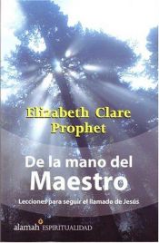 book cover of De la mano del Maestro by Elizabeth Clare Propher