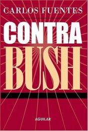 book cover of Contra Bush by Carlos Fuentes