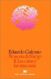 book cover of Memoria del fuego, Vol. 2 Las caras y las mascaras by Eduardo Galeano