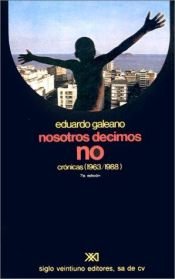 book cover of Nosotros decimos no : crónicas (1963 by Eduardo Galeano